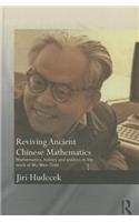 Reviving Ancient Chinese Mathematics: Mathematics, History and Politics in the Work of Wu Wen-Tsun(Needham Research Institute Series)