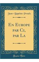En Europe par Ci, par La (Classic Reprint)