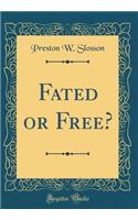 Fated or Free? (Classic Reprint)