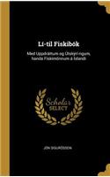 Lí-til Fiskibók: Med Uppdráttum og Útskýrí-ngum, handa Fiskimönnum á Íslandi