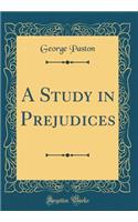 A Study in Prejudices (Classic Reprint)