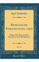 Romanische Forschungen, 1907, Vol. 24: Organ Für Romanische Sprachen Und Mittellatein (Classic Reprint)
