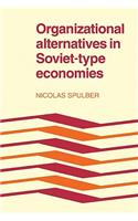 Organizational Alternatives in Soviet-Type Economies