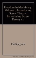 Freedom in Machinery: Volume 1, Introducing Screw Theory