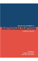Political Economy of Nationalisation in Britain, 1920-1950