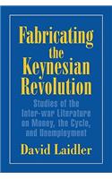 Fabricating the Keynesian Revolution