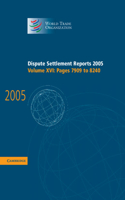 Dispute Settlement Reports 2005: (World Trade Organization Dispute Settlement Reports)