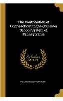 The Contribution of Conneacticut to the Common School System of Pennsylvania