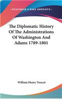The Diplomatic History Of The Administrations Of Washington And Adams 1789-1801