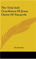 Trial And Crucifixion Of Jesus Christ Of Nazareth
