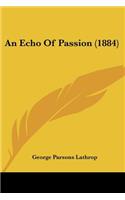 An Echo Of Passion (1884)