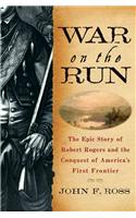 War on the Run: The Epic Story of Robert Rogers and the Conquest of America's First Frontier(English)