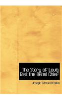 The Story of Louis Riel: The Rebel Chief (Large Print Edition)(English)