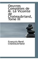 Oeuvres Completes de M. Le Vicomte de Chateaubriand, Tome III