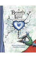 Beastly Kind of Love: An interactive storybook for anyone experiencing grief, loss, separation, or a major life change