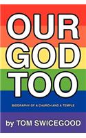 Our God Too: Biography of a Church and a Temple