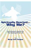 Spiritually Reached.....Why Me?