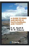 A Guide to Rides and Drives in Santa Barbara and Vicinity, with a Map of the ...