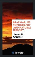 BRAEMAR: ITS TOPOGRAPHY AND NATURAL HIST