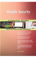 Mobile Security A Complete Guide - 2019 Edition