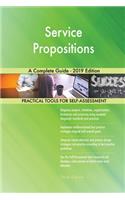 Service Propositions A Complete Guide - 2019 Edition