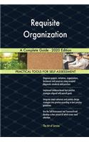 Requisite Organization A Complete Guide - 2020 Edition
