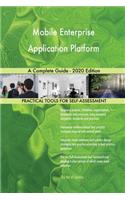 Mobile Enterprise Application Platform A Complete Guide - 2020 Edition