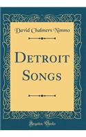 Detroit Songs (Classic Reprint)