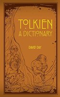 A Dictionary of Tolkien: An A-Z Guide to the Creatures, Plants, Events and Places of Tolkien's World