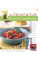 The Vegetarian Family Cookbook: Featuring More Than 275 Recipes for Quick Breakfasts, Healthy Snacks and Lunches, Classic Comfort Foods, Hearty Main Dishes, Wholesome Baked Goods, and More