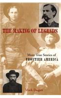 Making of Legends: More True Stories of Frontier America