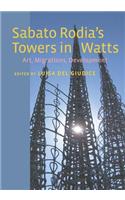 Sabato Rodia's Towers in Watts: Art, Migrations, Development(Critical Studies in Italian America)