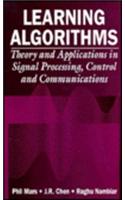 Learning Algorithms: Theory and Applications in Signal Processing, Control and Communications