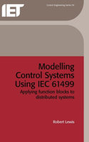Modelling Control Systems Using Iec 61499: Applying Function Blocks to Distributed Systems
