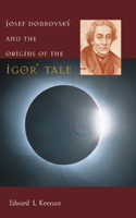 Josef Dobrovsky and the Origins of the Igor' Tale