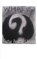 What Is?