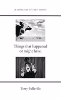 Things that happened or might have.