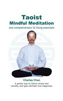 Taoist Mindful Meditation and complementary Qi Gong exercises