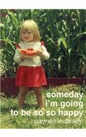 Someday I'm Going To Be So So Happy