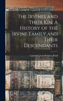 The Irvines and Their kin. A History of the Irvine Family and Their Descendants