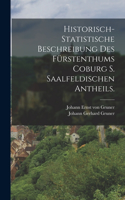 Historisch-Statistische Beschreibung des Fürstenthums Coburg S. Saalfeldischen Antheils.