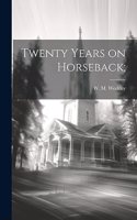 Twenty Years on Horseback;