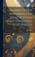 Grammatik der Samoanischen Sprache Nebst Lesestücken und Wörterbuch