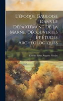 L'époque Gauloise Dans Le Département De La Marne, Découvertes Et Études Archéologiques