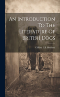 Introduction To The Literature Of British Dogs