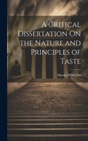 Critical Dissertation On the Nature and Principles of Taste