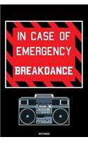 In Case of Emergency Breakdance: Breakdance Journal B-Boy Notebook Gift idea for Dancers Hip Hop Choreographers Dancing Teachers Breakdancing composition book for your training Birt