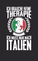 Ich brauche keine Therapie ich muss nur nach Italien: Notizbuch A5 gepunktet 120 Seiten, Notizheft / Tagebuch / Reise Journal, perfektes Geschenk für den Urlaub in Italien