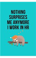 Nothing Surprises Me Anymore I Work In HR