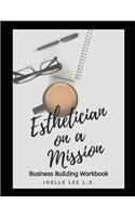 Esthetician On A Mission Business Building Workbook